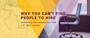 Why You Can't Find People to Hire: Unpacking the complexity of the U.S. Labor Market
